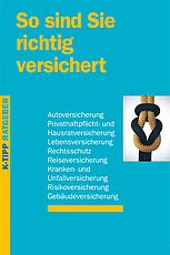 So sind Sie richtig versichert: Autoversicherung, Privathaftpflicht- und Hausratversicherung, Lebensversicherung, Rechtsschutz, Reiseversicherung, ... Gebäudeversicherung (K-Tipp-Ratgeber)