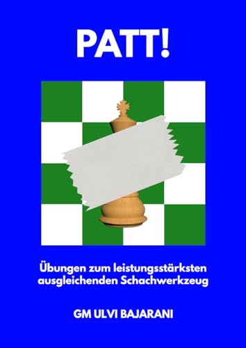 Patt!: Übungen zum leistungsstärksten ausgleichenden Schachwerkzeug (Ich mache Fortschritte im Schach!)