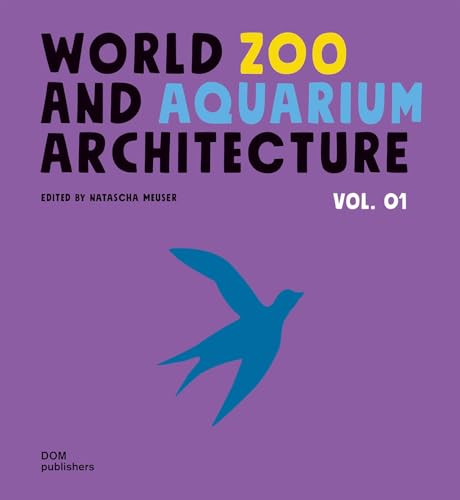 World Zoo and Aquarium Architecture Vol. 01