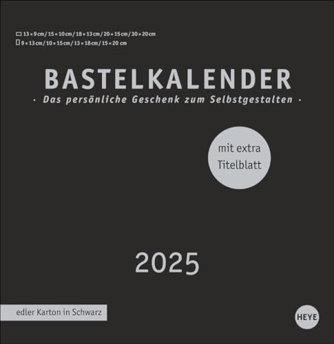 Premium-Bastelkalender schwarz groß 2025: Blanko-Kalender zum Basteln mit extra Titelblatt für eine persönliche Gestaltung. Foto- und Bastelkalender 2025. (Foto-/Bastelkalender Heye)