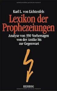 Lexikon der Prophezeiungen. Eine Analyse von 350 Voraussagen von der Antike bis heute.: Analyse von 350 Vorhersagen von der Antike bis zur Gegenwart