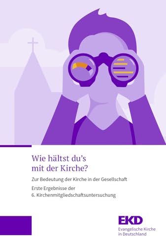 Wie hältst du’s mit der Kirche?: Zur Bedeutung der Kirche in der Gesellschaft. Erste Ergebnisse der 6. Kirchenmitgliedschaftsuntersuchung