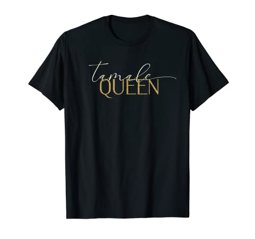 TAMALE QUEENS MEIN LIEBSTES SCHARFES LATEINAMERIKANISCHES ESSEN IST TAMALES T-Shirt