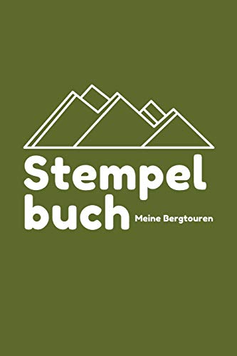 Stempelbuch - Meine Bergtouren: Das beste Stempelbuch für alle deine Gipfel-Erreichungen | Notiere alles über deine Wandertouren | Das perfekte Notizbuch für alle Bergsteiger | Ideal als Geschenk