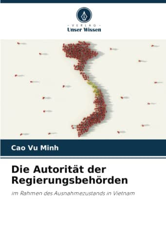 Die Autorität der Regierungsbehörden: im Rahmen des Ausnahmezustands in Vietnam