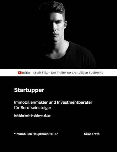 Startupper - Immobilienmakler und Investmentberater für Berufseinsteiger: Ich bin kein Hobbymakler (Startupper - Immobilienmakler und Investmentberater für Berufseinsteiger - Hauptbuch Teil 1)