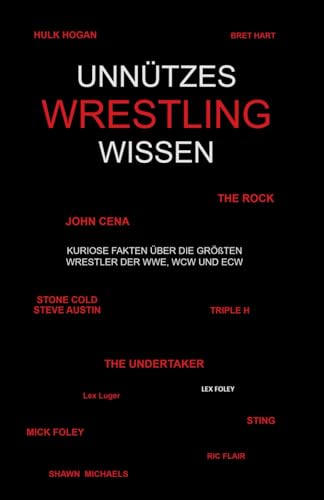 Unnützes Wrestling Wissen: Kuriose Fakten über die größten Wrestler der WWE, WCW und ECW