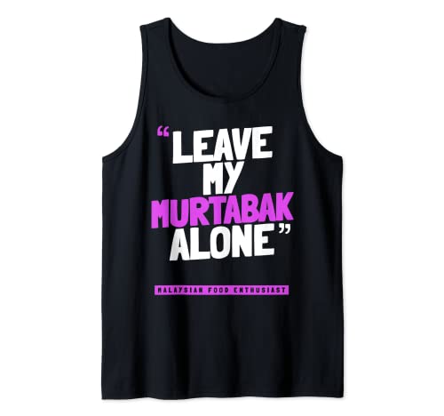 Leave My Murtabak Alone – lustiges malaysisches Essen Murtabak Tank Top