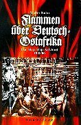 Flammen über Deutsch-Ostafrika: Der Maji-Maji-Aufstand 1905/06