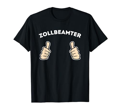 Zollbeamter Beamter Ausbildung Zollamt T-Shirt