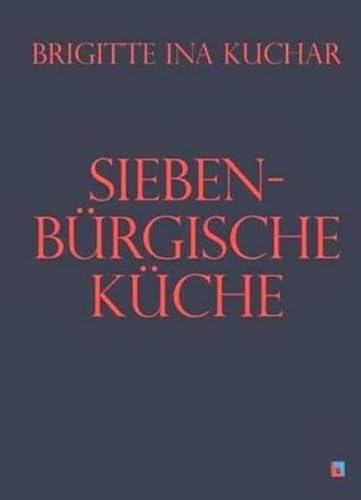 Siebenbürgische Küche (Siebenbürgische Koch- und Backbücher)