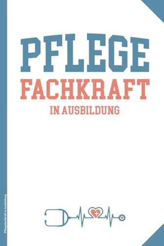 Pflegefachkraft in Ausbildung: Notizbuch ein Ausbildung Pflege Geschenk für examinierte Pflegefachkraft praktisches A5 Buch für Notizen die Geschenkidee für Pflegekraft der Fachkraft im Pflegeberuf