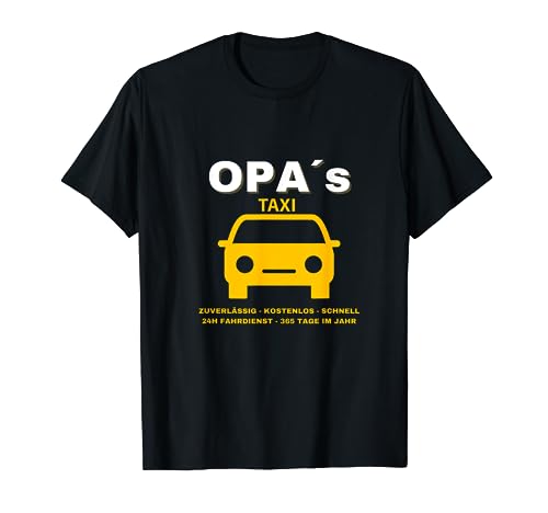 Opa Taxi, Fahrdienst, Chauffeur, Auto fahren, bringen, holen T-Shirt