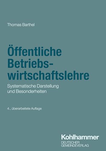 Öffentliche Betriebswirtschaftslehre: Systematische Darstellung und Besonderheiten (DGV-Studienreihe öffentliche Verwaltung)