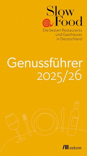 Slow Food Genussführer 2025/26: Die besten Restaurants und Gasthäuser in Deutschland. Der Restaurantguide für nachhaltige Gastronomie mit regionaler, biozertifizierter & traditioneller Küche.