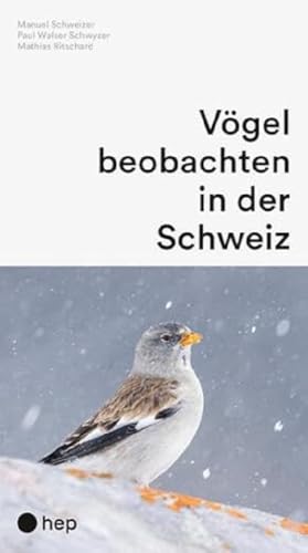 Vögel beobachten in der Schweiz (Neuauflage)