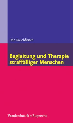 Begleitung und Therapie straffälliger Menschen (Begleitung Und Therapie Straffalliger Menschen)