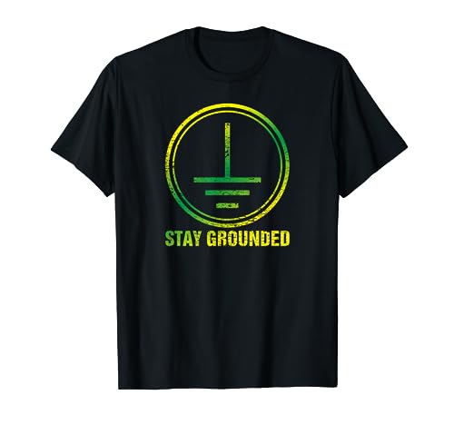 Stay Grounded I Erdung Technik Elektro Elektriker Erde T-Shirt