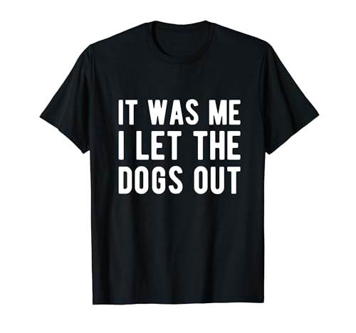 Hundesitter „It Was Me I Let The Dogs Out“, Tierpfleger T-Shirt