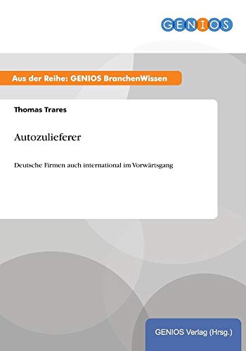 Autozulieferer: Deutsche Firmen auch international im Vorwärtsgang