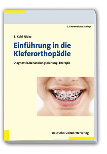 Einführung in die Kieferorthopädie: Diagnostik, Behandlungsplanung, Therapie