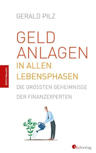 Geldanlagen in allen Lebensphasen: Die größten Geheimnisse der Finanzexperten