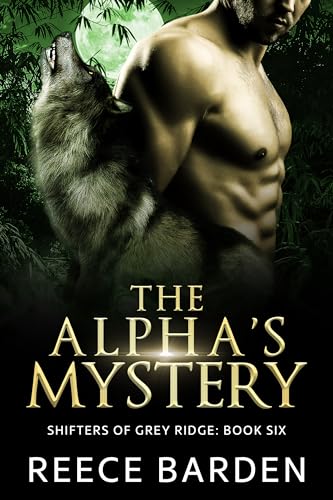 The Alpha's Mystery: A Shifter Romance (Shifters of Grey Ridge Book 6) (English Edition)