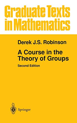 A Course in the Theory of Groups (Graduate Texts in Mathematics, 80, Band 80)