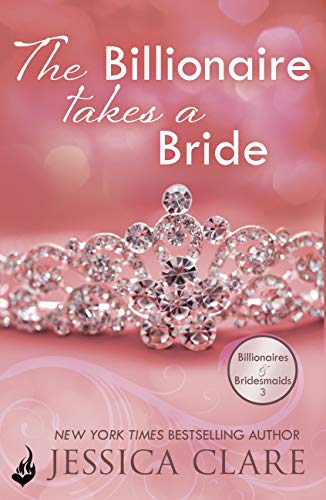 The Billionaire Takes A Bride: Billionaires And Bridesmaids 3 (English Edition)