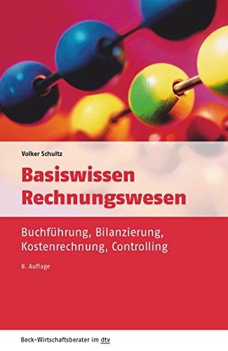 Basiswissen Rechnungswesen: Buchführung, Bilanzierung, Kostenrechnung, Controlling (dtv Beck Wirtschaftsberater)