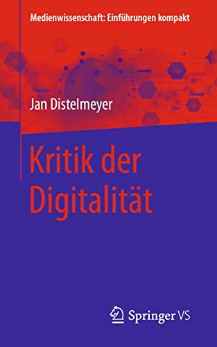 Kritik der Digitalität (Medienwissenschaft: Einführungen kompakt)