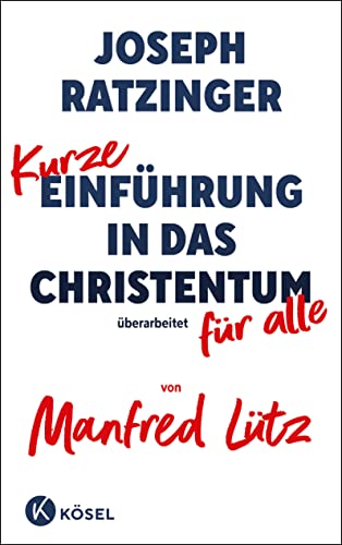 Kurze Einführung in das Christentum: Überarbeitet für alle von Manfred Lütz