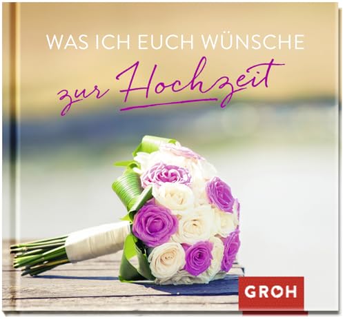 Was ich euch wünsche zur Hochzeit: Mini-Geschenkbuch zur Hochzeit | Kleine, herzliche Glückwünsche für das Brautpaar