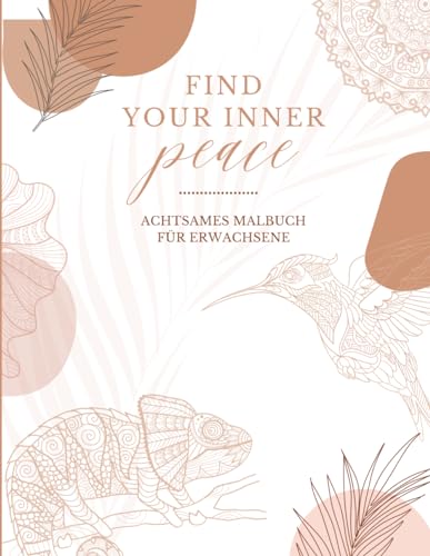 Malbuch für Erwachsene für mehr Achtsamkeit, Stressabbau und Entspannung - Mandalas für Erwachsene, Zitate & Inspirationen