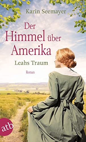 Der Himmel über Amerika – Leahs Traum: Roman (Die Amish-Saga 3)