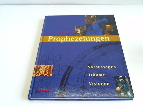 Prophezeiungen. Voraussagen Träume Visionen.