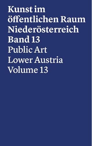 Kunst im öffentlichen Raum Niederösterreich, Band 13, 2017-2019