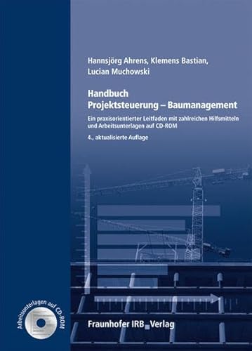 Handbuch Projektsteuerung - Baumanagement.: Ein praxisorientierter Leitfaden mit zahlreichen Hilfsmitteln und Arbeitsunterlagen auf CD-ROM.