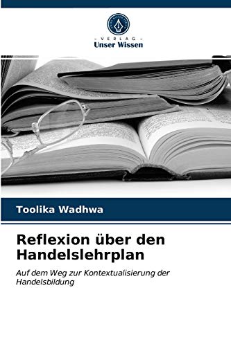 Reflexion über den Handelslehrplan: Auf dem Weg zur Kontextualisierung der Handelsbildung