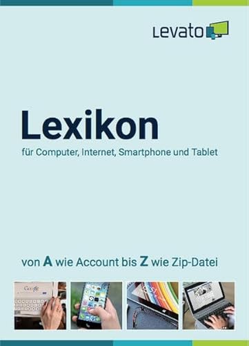 Levato Lexikon: für Computer, Internet, Smartphone und Tablet