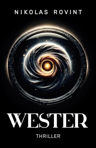 Wester: Wenn Vergangenheit und Zukunft verschwimmen (Thriller)