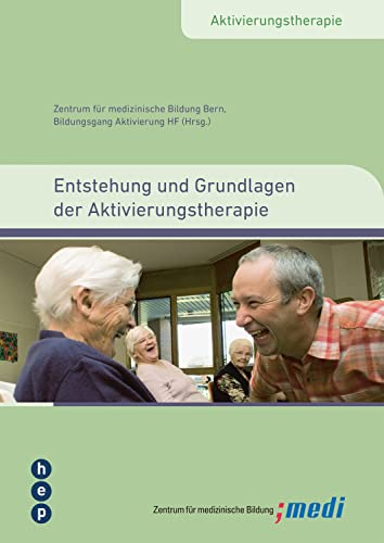 Entstehung und Grundlagen der Aktivierungstherapie: Aktivierungstherapie, Band 1