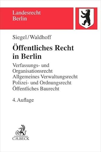 Öffentliches Recht in Berlin: Verfassungs- und Organisationsrecht, Allgemeines Verwaltungsrecht mit Verwaltungsprozessrecht, Polizei- und ... Öffentliches Baurecht (Landesrecht Berlin)