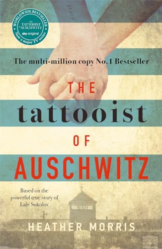 The Tattooist of Auschwitz: Based on the powerful true story of Lale Sokolov