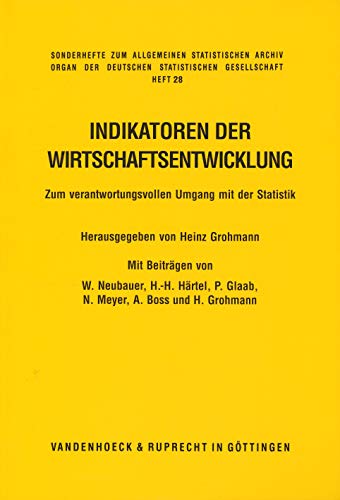 Indikatoren der Wirtschaftsentwicklung: Zum verantwortungsvollen Umgang mit der Statistik. wicklung, Hg. Grohmann