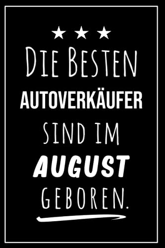 Die besten Autoverkäufer sind im August geboren: Notizbuch A5 I Dotted I 160 Seiten I Tolles Geschenk für Kollegen, Familie & Freunde