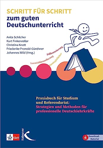 Schritt für Schritt zum guten Deutschunterricht: Praxisbuch für Studium und Referendariat