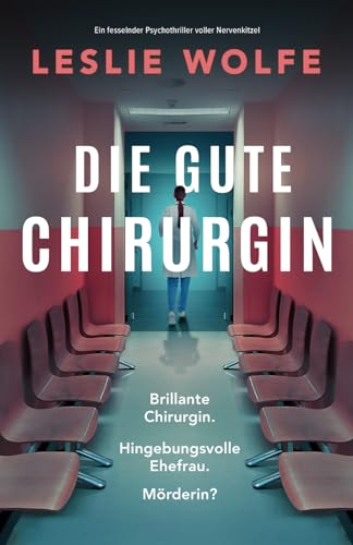 Die gute Chirurgin: Ein fesselnder Psychothriller voller Nervenkitzel