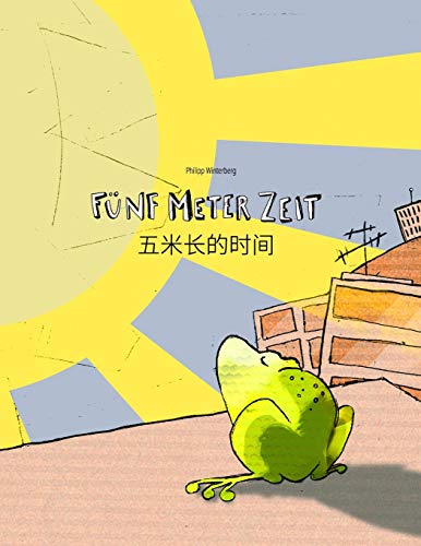 Fünf Meter Zeit/五米长的时间: Kinderbuch Deutsch-Chinesisch [vereinfacht] (bilingual/zweisprachig) (Bilinguale Bücher (Deutsch-Chinesisch [vereinfacht]) von Philipp Winterberg)