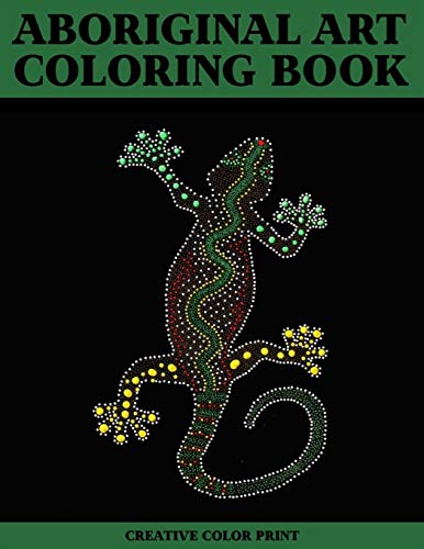 Aboriginal art: Coloring Book for Adults Featuring 30 Beautiful Aboriginal Cultural Art for Stress Relief and Meditation.